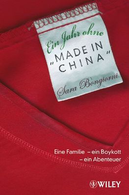 Ein Jahr ohne ""Made in China"": Eine Familie - ein Boykott - ein Abenteuer ...