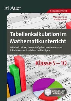 Tabellenkalkulation im Mathematikunterricht 5-10: Mit direkt einsetzbaren A ...