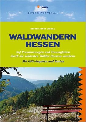 Waldwandern Hessen: 33 Premiumwege und Traumpfade durch Hessens sch?nste W? ...