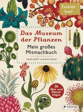 Das Museum der Pflanzen. Mein Mitmachbuch: Eintritt frei!, Katie Scott, Kat ...
