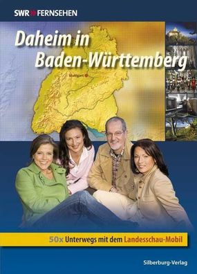 Daheim in Baden-W?rttemberg: Unterwegs mit dem Landesschau-Mobil, Wolfgang ...