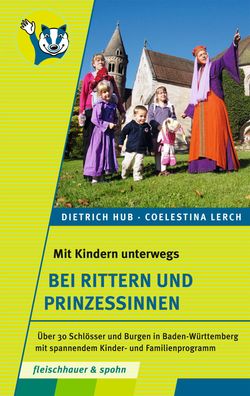 Mit Kinder unterwegs ? bei Rittern und Prinzessinnen: ?ber 30 Schl?sser und ...
