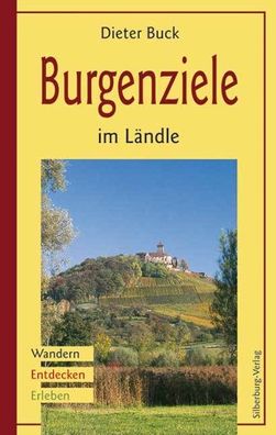 Burgenziele im L?ndle: Wandern, Entdecken, Erleben, Dieter Buck