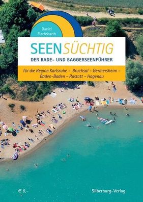 SeenS?chtig: Der Bade- und Baggerseenf?hrer f?r die Region Karlsruhe, Danie ...