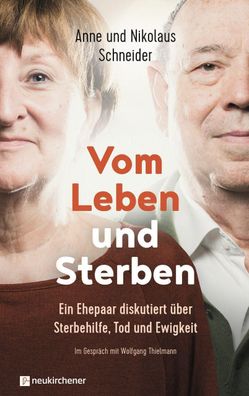 Vom Leben und Sterben, Nikolaus Schneider, Anne Schneider