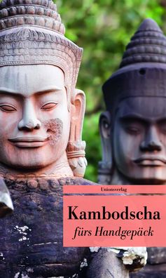 Kambodscha f?rs Handgep?ck: Geschichten und Berichte - Ein Kulturkompass (B ...