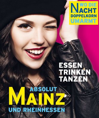 Absolut MAINZ - Wo die Nacht den Doppelkorn umarmt: Mainz & Rheinhessen, Pe ...