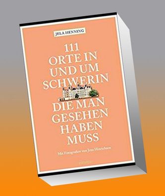111 Orte in und um Schwerin, die man gesehen haben muss, Jela Henning