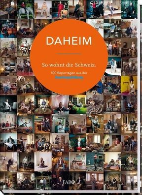 DAHEIM - So wohnt die Schweiz: 100 Reportagen aus der Sonntagszeitung, Silv ...