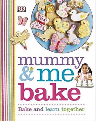 Mummy & Me Bake: Bake and Learn Together (Dk Activities), DK