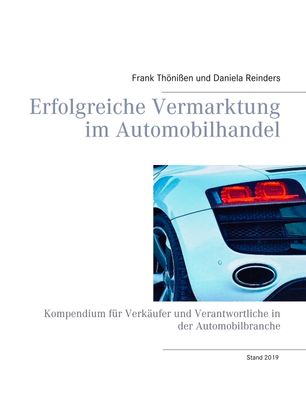 Erfolgreiche Vermarktung im Automobilhandel: Kompendium f?r Verk?ufer und V ...