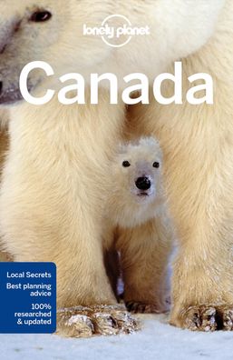 Lonely Planet Canada (Country Guide), Lonely Planet, Korina Miller, Kate Ar ...
