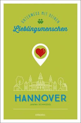 Hannover. Unterwegs mit deinen Lieblingsmenschen, Janina Schmiedel