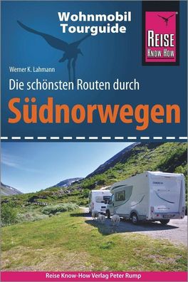 Reise Know-How Wohnmobil-Tourguide S?dnorwegen, Werner K. Lahmann