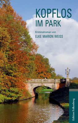 Kopflos im Park: Kriminalroman, Elke Marion Wei?