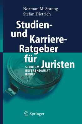 Studien- und Karriere-Ratgeber f?r Juristen: Studium - Referendariat - Beru ...
