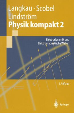 Physik kompakt 2: Elektrodynamik und Elektromagnetische Wellen (Springer-Le ...