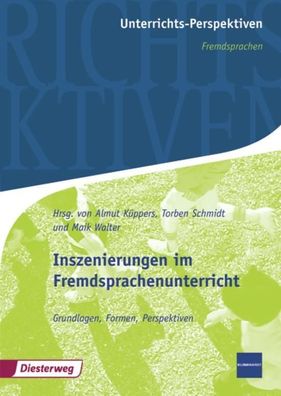 Unterrichts-Perspektiven: Inszenierungen im Fremdsprachenunterricht: Grundl ...