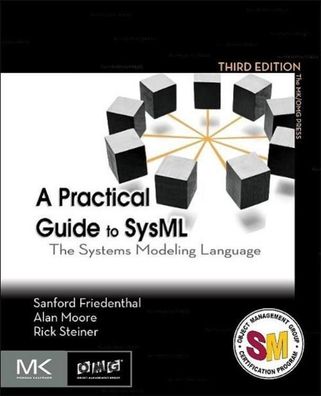 A Practical Guide to SysML: The Systems Modeling Language (The MK/ OMG Press ...