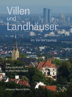 Villen und Landh?user im Vordertaunus: Eine Kulturlandschaft im Rhein-Main- ...