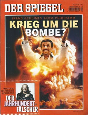 Der Spiegel Nr. 10 / 2012 Krieg um die Bombe? Irans geheimes Atom-Programm