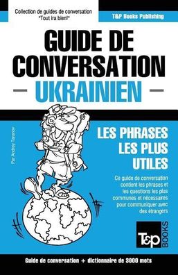Guide de conversation Fran?ais-Ukrainien et vocabulaire th?matique de 3000 ...