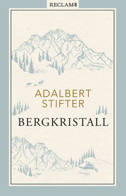 Bergkristall: Erz?hlung, Adalbert Stifter