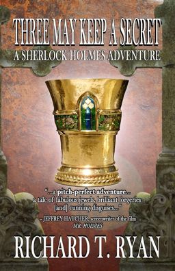 Three May Keep A Secret - A Sherlock Holmes Adventure, Richard T Ryan