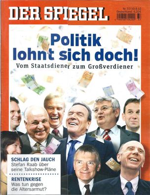 Der Spiegel Nr. 37 / 2012 Politik lohnt sich doch! Vom Staatsdiener zum Großverdiener