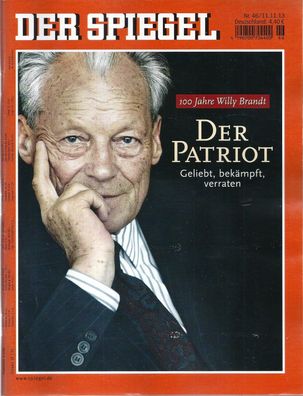 Der Spiegel Nr. 46 / 11.11.2013 Der Patriot - 100 Jahre Willy Brandt