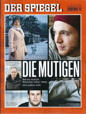 Der Spiegel Nr.11 / 2013 Die Mutigen Warum manche Menschen Leben retten Und andere ni