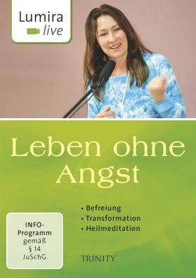 Leben ohne Angst, DVD Befreiung - Transformation - Heilmeditation.