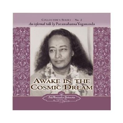 Awake in the Cosmic Dream: An Informal Talk by Paramahansa Yoganand