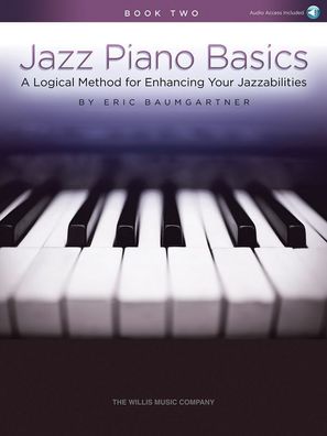 Jazz Piano Basics - Book 2 A Logical Method for Enhancing Your Jazz