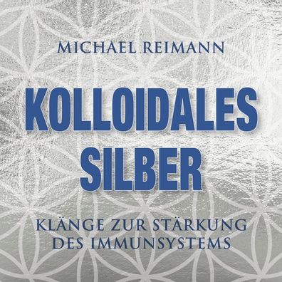 Kolloidales Silber - Antivirale Frequenzen, 1 Audio-CD CD Reimann, M