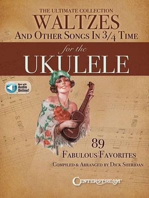 The Ultimate Collection of Waltzes for the Ukulele And Other Songs