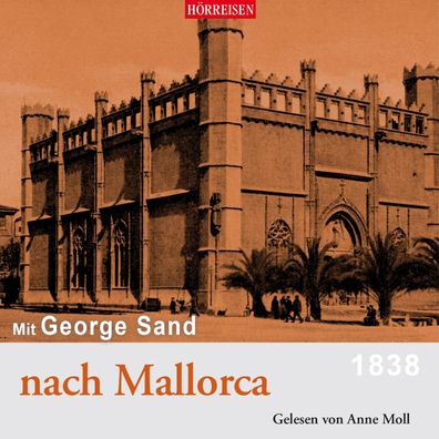 Mit George Sand nach Mallorca, 1 Audio-CD CD Hoerreisen