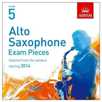 Alto Saxophone Exam Pieces 2014 CD, ABRSM Grade 5 CD ABRSM Exam Pi