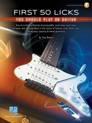 First 50 Licks You Should Play on Guitar Guitar Educational