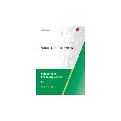 Industrielles Rechnungswesen - IKR Arbeitsheft Manfred Deitermann B