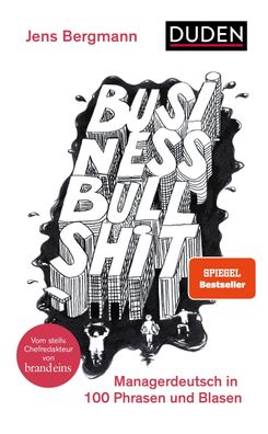 Business Bullshit Managerdeutsch in 100 Blasen und Phrasen Bergmann