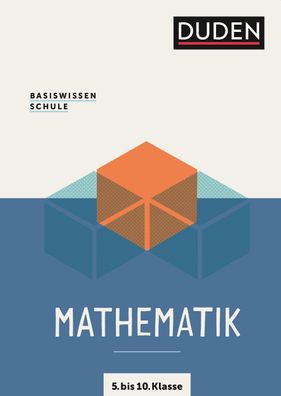 Basiswissen Schule - Mathematik 5. bis 10. Klasse Das Standardwerk