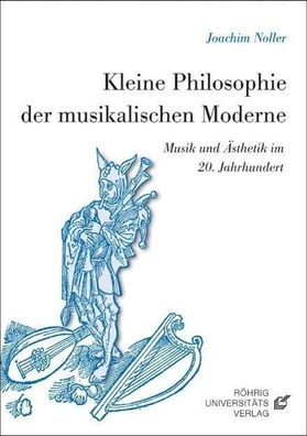 Noller, J: Kleine Philosophie der musikalischen Moderne Musik und A