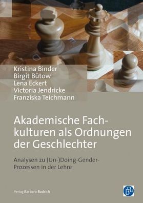 Fachkulturen als Ordnungen der Geschlechter Praxeologische Analysen