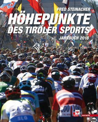 Hoehepunkte des Tiroler Sports - Jahrbuch 2018 Steinacher, Fred