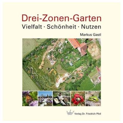 Drei-Zonen-Garten Vielfalt &middot; Schoenheit &middot; Nutzen Gast