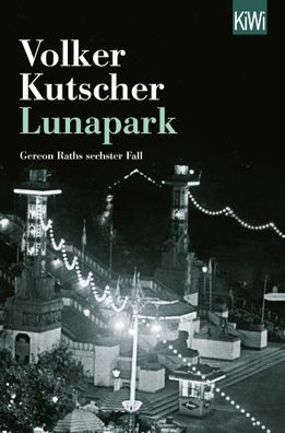 Lunapark Gereon Raths sechster Fall Volker Kutscher Die Gereon-Rat