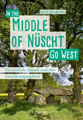 Go West - In the Middle of Nuescht. Die westliche Altmark entdecken