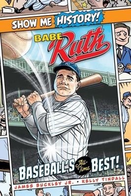 Babe Ruth: Baseball's All-Time Best! (Show Me History!), James Buckley