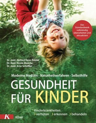 Gesundheit fuer Kinder Moderne Medizin - Naturheilverfahren - Selbs